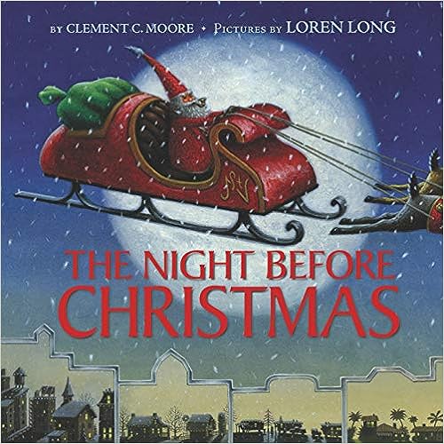 The Night Before Christmas by Clement C. Moore, Illustrated by Loren Long