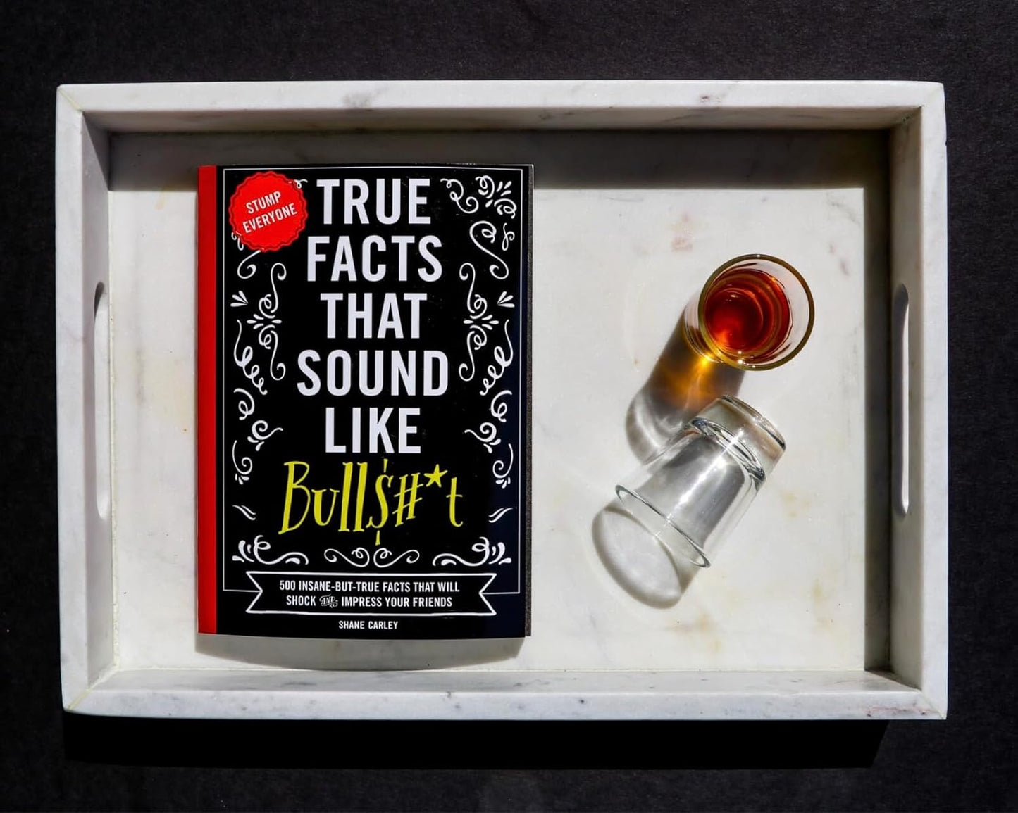 True Facts That Sound Like Bull$#*t: 500 Insane-But-True Facts That Will Shock and Impress Your Friends (The Ultimate Fun Facts Book for Trivia Night Domination)