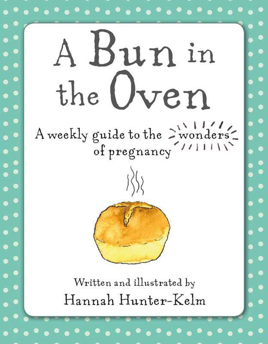 Bun in the Oven by Hannah Hunter-Kelm: Hardcover; 96 pages / English